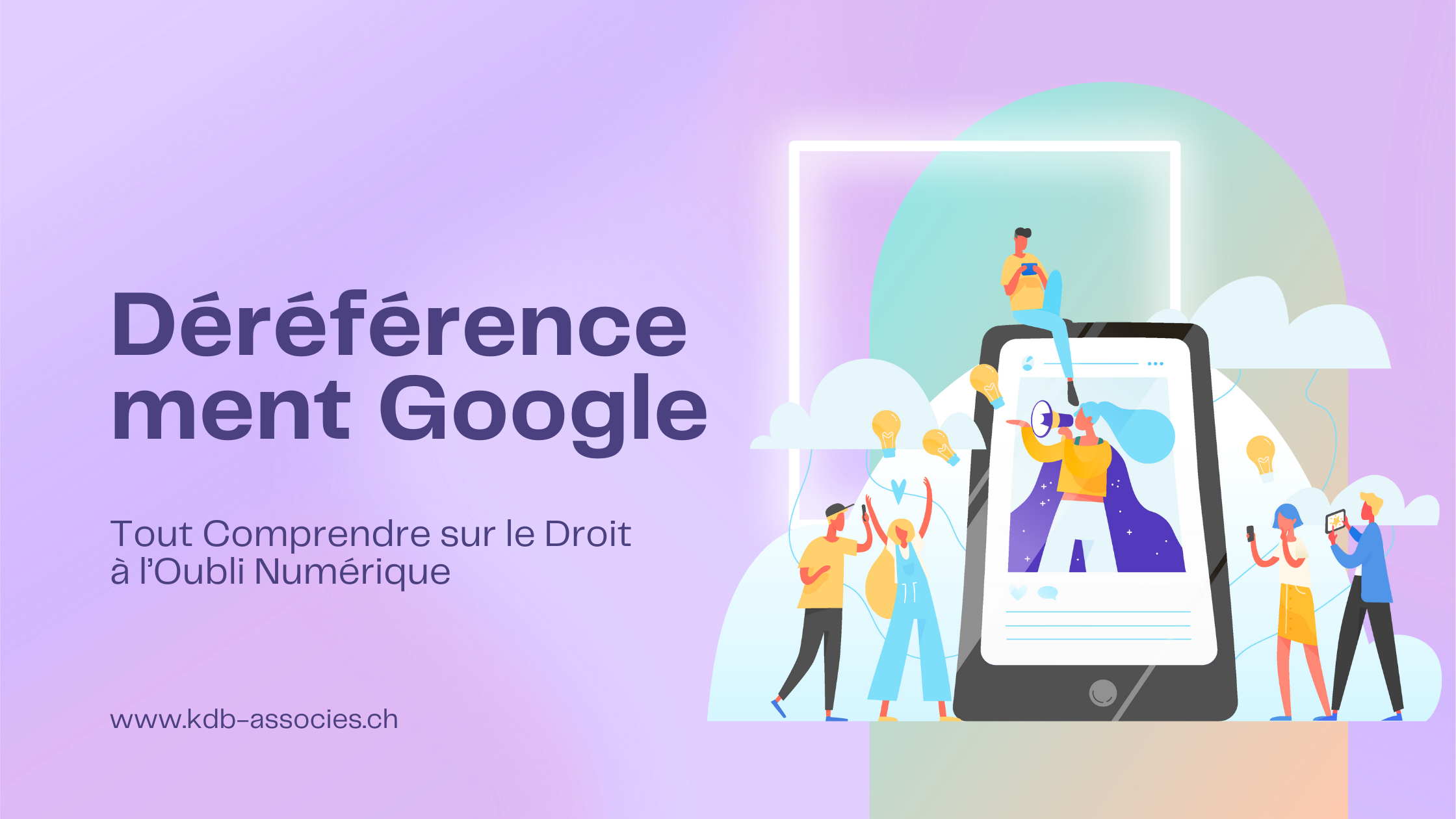 Déréférencement Google : Tout Comprendre sur le Droit à l’Oubli Numérique
