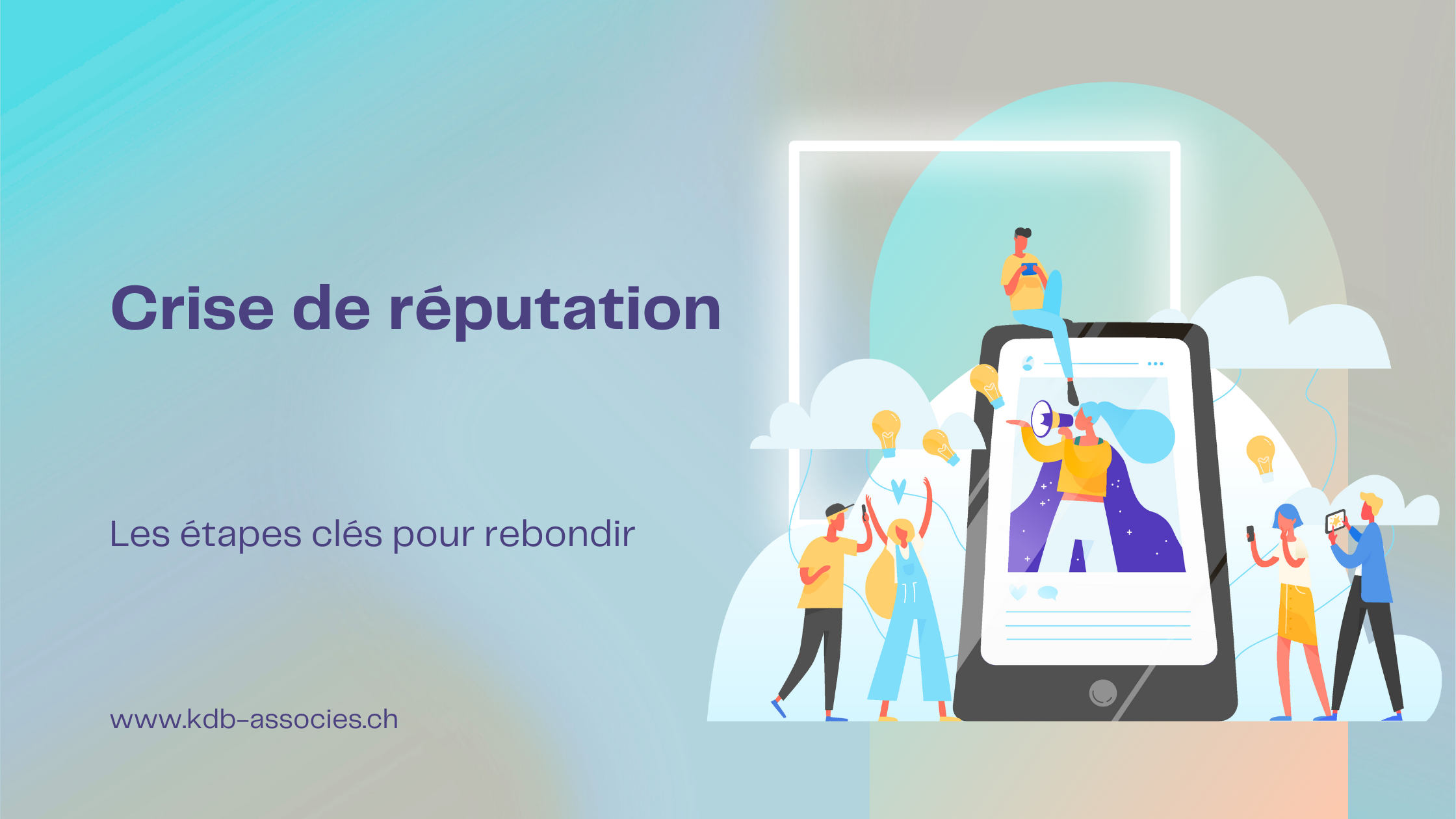 Crise de réputation : les étapes clés pour rebondir