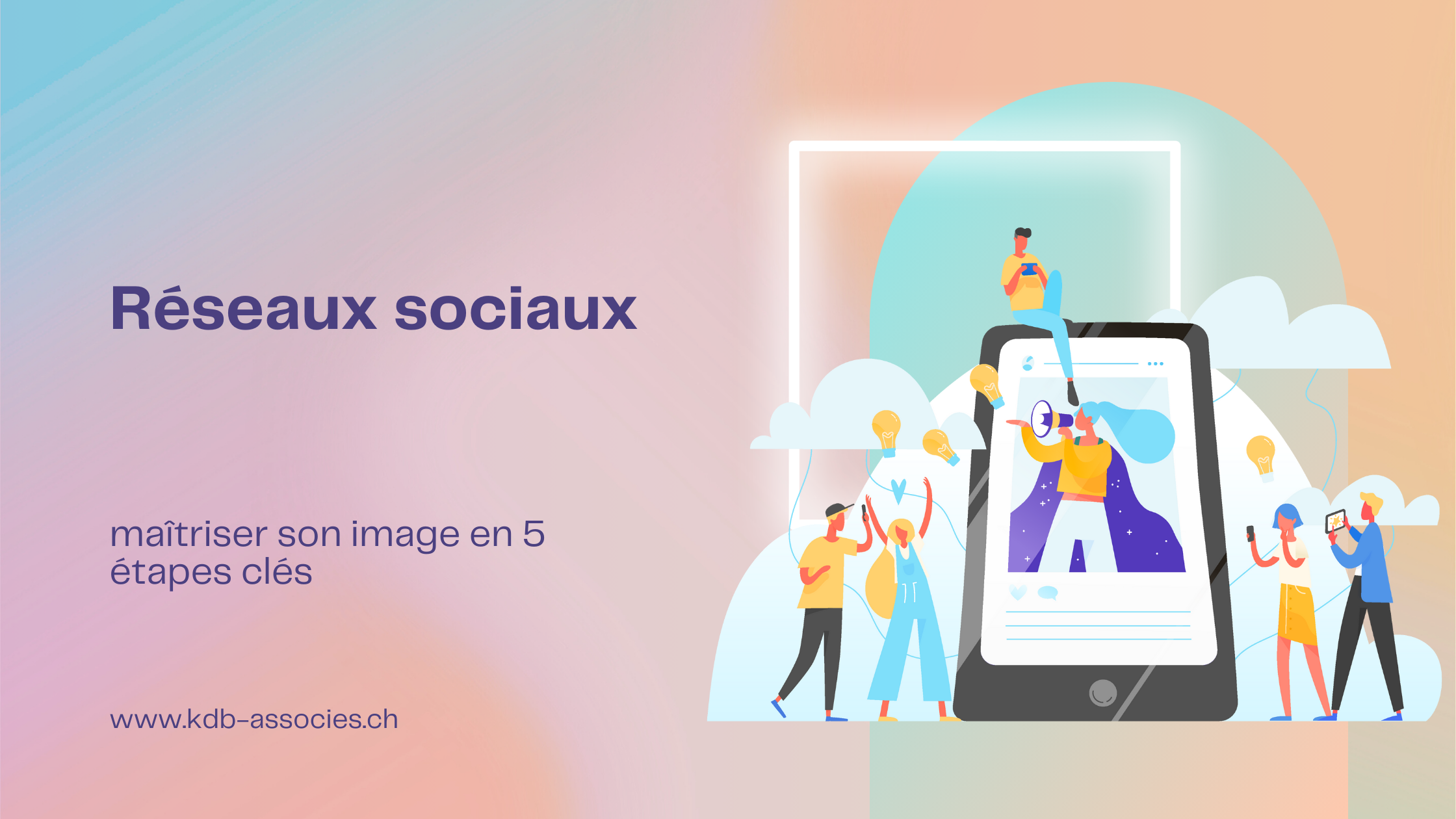 Réseaux sociaux : maîtriser son image en 5 étapes clés