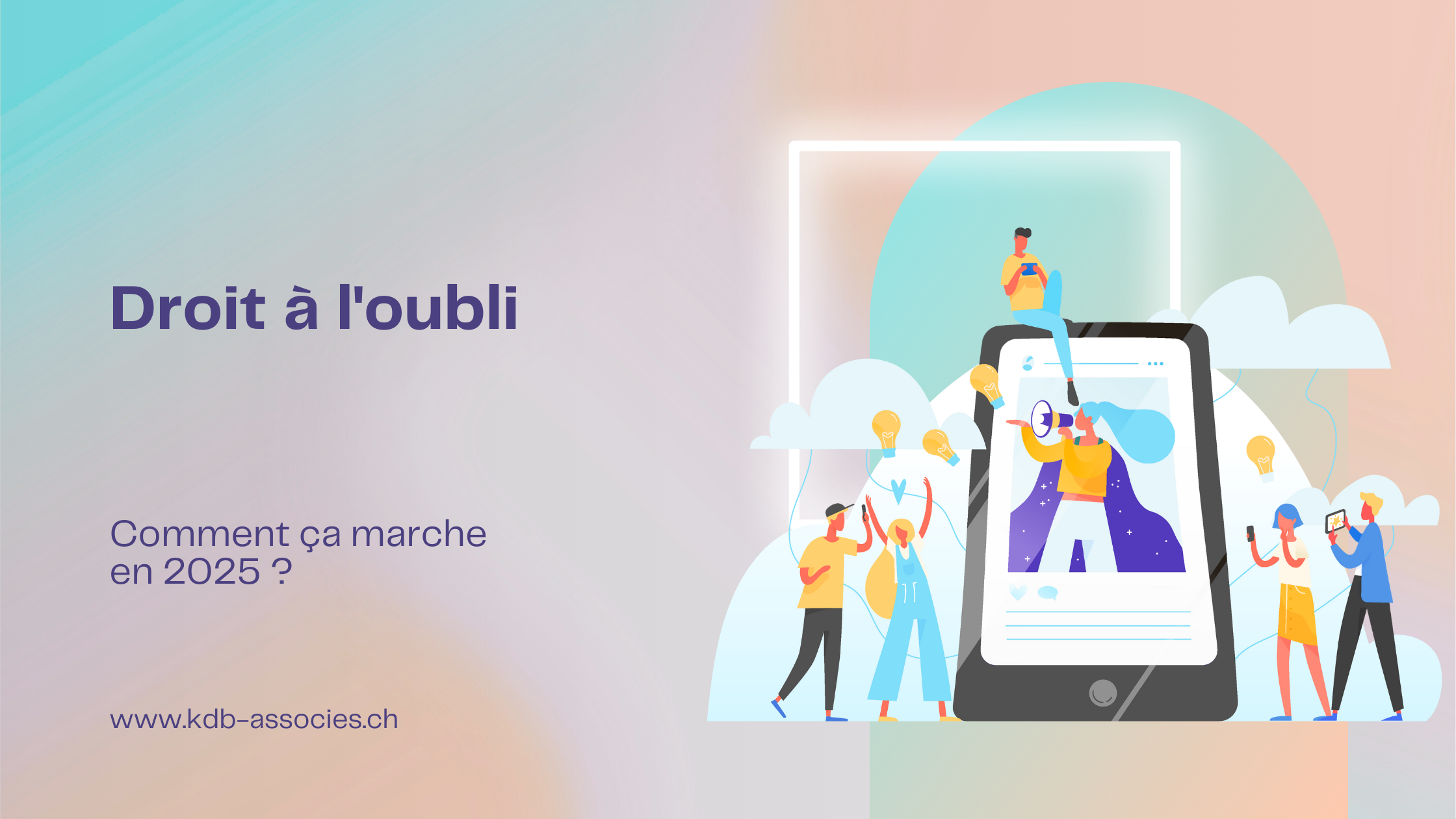 Droit à l'oubli : comment ça marche en 2025 ?
